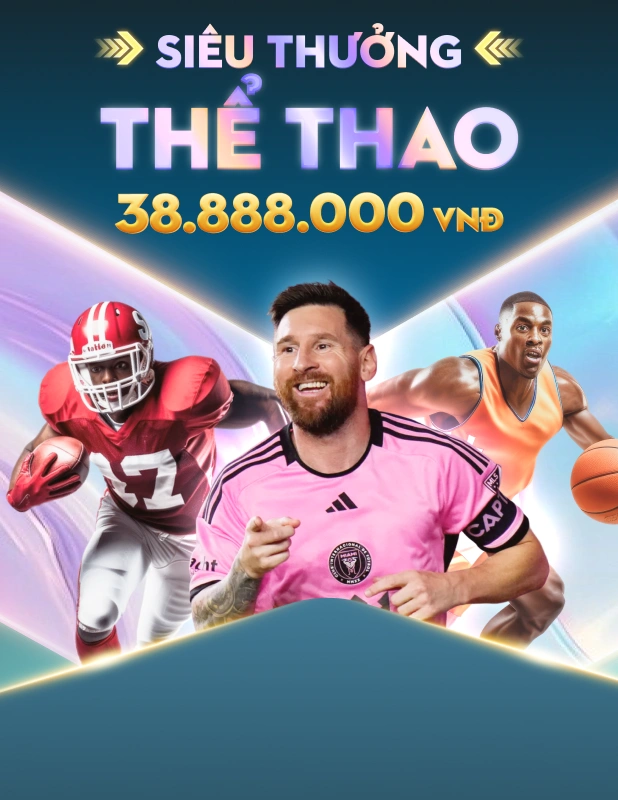 Cược thể thao - Thưởng lên tới 38,888,000 VNĐ